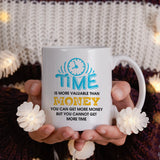 Time is more valuable than money - Mug