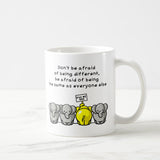 Don't Be Afraid Of Being Different Coffee Mug, Coffee Lover, for MOM, for Family, Birthday Gift, Gift Ideas
