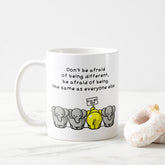 Don't Be Afraid Of Being Different Coffee Mug, Coffee Lover, for MOM, for Family, Birthday Gift, Gift Ideas