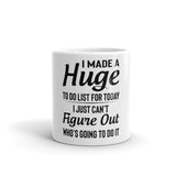 I Made A Huge To Do List For Today Coffee Mug, Inspirational Coffee Mug, Gag Gift for Friends