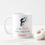 If you stumble, make it part of the dance, Coffee Mug, Best Office Gifts