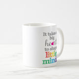 It takes a big heart mug, Little Minds Mug, It Takes A Big Heart to help shape little minds, Teacher Mug, Mug for Teacher, Teacher Gift