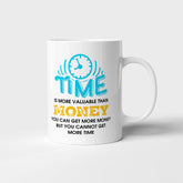 Time is more valuable than money - Mug