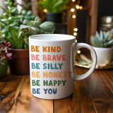 Be kind, Be brave, Be silly, Be honest, Be happy, Be you - Mug