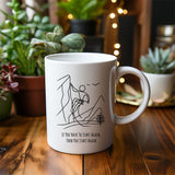 If You Have To Start Again, Then You Start Again - Mug