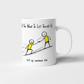If You Want To Lift Yourself Up - Mug
