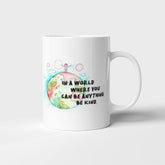 In A World Where You Can Be Anything - Mug
