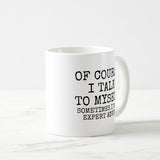 Of Course I Talk To Myself Funny Coffee Mug, Inspirational Coffee Mug, Gag Gift for Friend