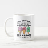 You Can't Buy Happiness But You Can Buy Ice Cream, Coffee Mug, Inspirational Quote, Office Mug