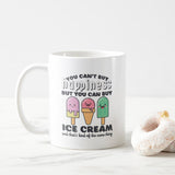 You Can't Buy Happiness But You Can Buy Ice Cream, Coffee Mug, Inspirational Quote, Office Mug