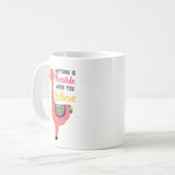 Inspirational Coffee Mug "All Things Are Possible If You Believe"