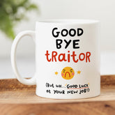 Goodbye Traitor Mug - Personalised Mug, Funny New Job Gift, Leaving Work Gift, Office Colleague, Co-worker Gift
