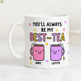 Personalised Mug, You'll Always Be My Best-Tea Mug, Bestie Gift, For Best Friend, Sister, Funny Pun Friendship Gift