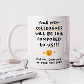 Your New Colleagues Will Be Shit Mug- Funny New Job Gift, Personalised Mug, Congratulations, Leaving Job, Office Colleague Coworker