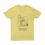 If You Have To Start Again, Then You Start Again - T-Shirt