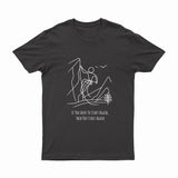 If You Have To Start Again, Then You Start Again - T-Shirt