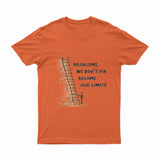 Problems We Don't Fix, Becom Our Limits - T-Shirt