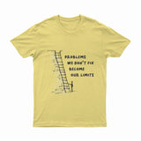 Problems We Don't Fix, Becom Our Limits - T-Shirt