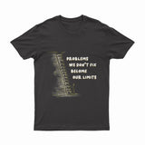 Problems We Don't Fix, Becom Our Limits - T-Shirt
