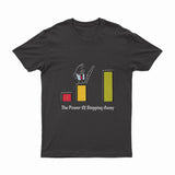 The Power Of Stepping Away - T-Shirt