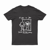 It's You Vs. You - T-Shirt