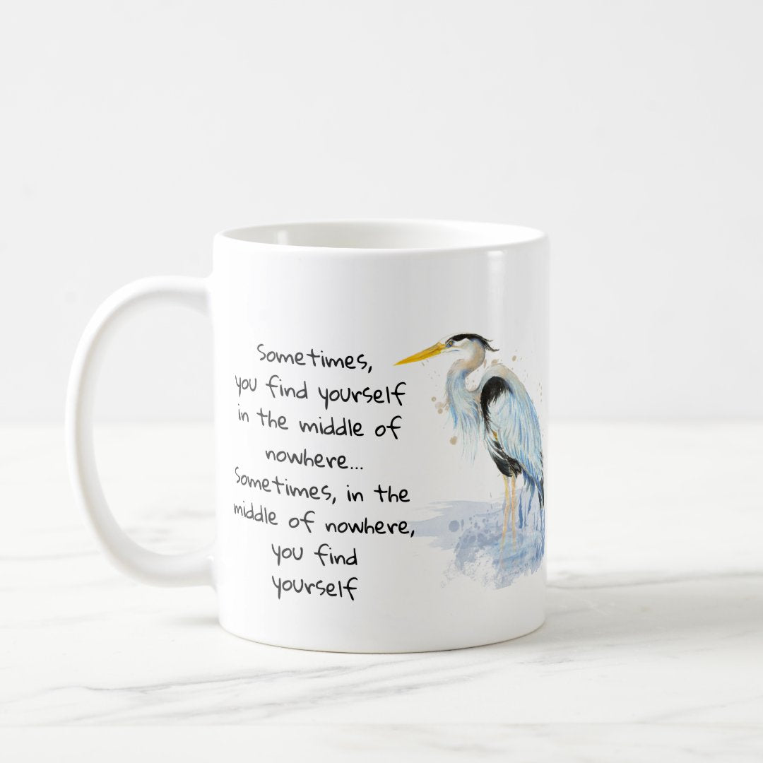 Sometimes, you find yourself in the middle of now here... Coffee Mug, Inspirational Gifts for Women, Funny Motivational Coffee Mug, Gift for friend