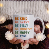 Be kind, Be brave, Be silly, Be honest, Be happy, Be you - Mug