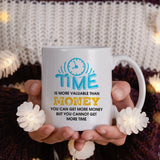 Time is more valuable than money - Mug