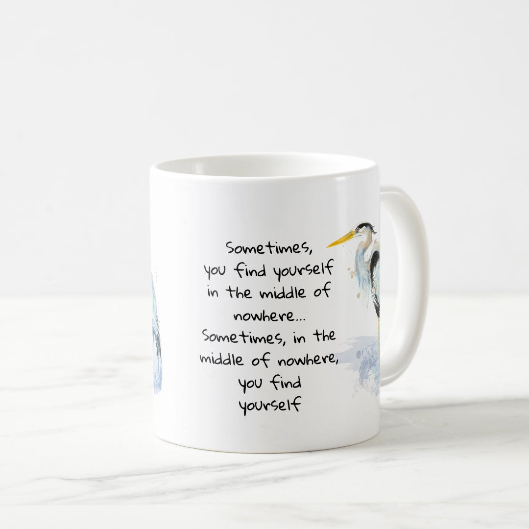 Sometimes, you find yourself in the middle of now here... Coffee Mug, Inspirational Gifts for Women, Funny Motivational Coffee Mug, Gift for friend
