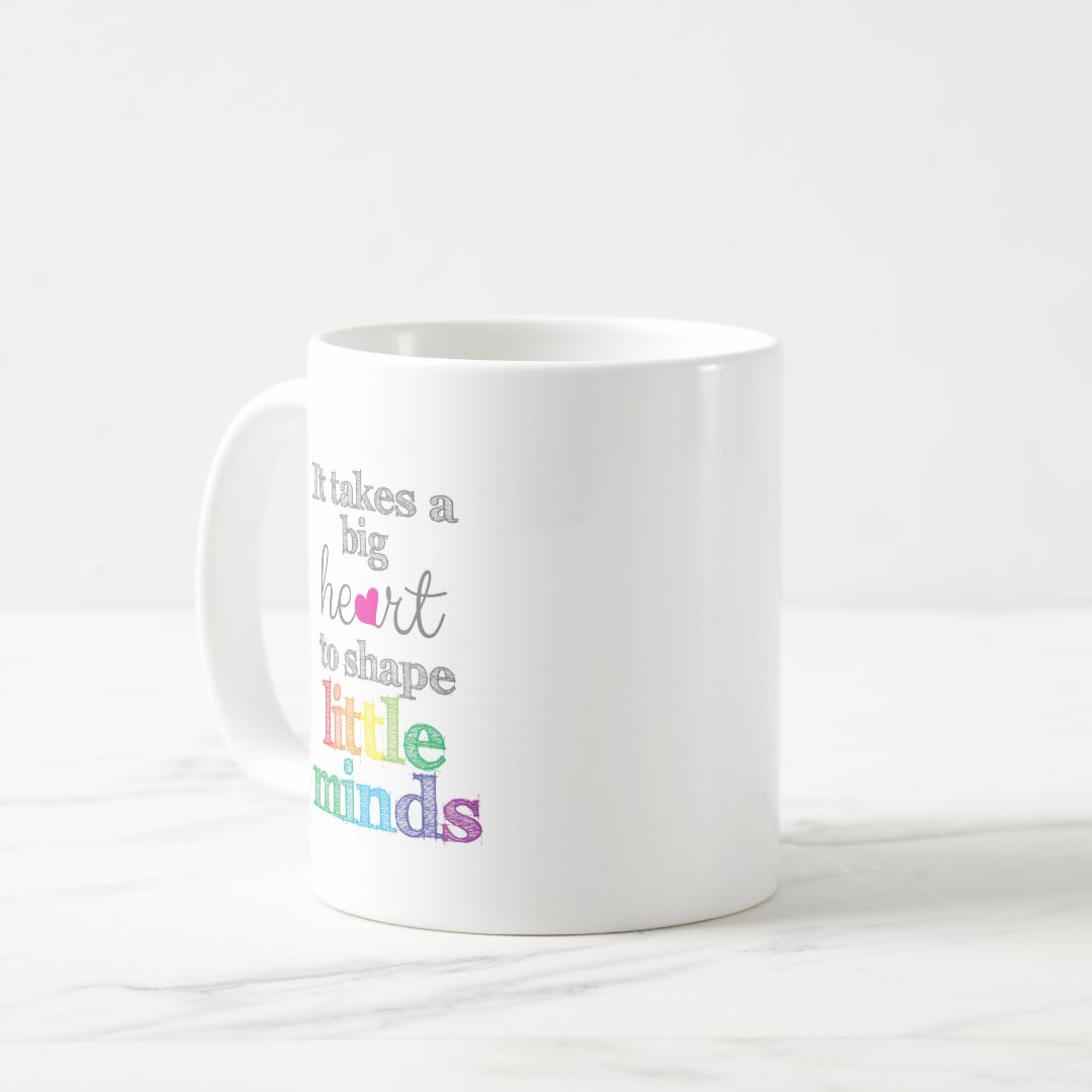 It takes a big heart mug, Little Minds Mug, It Takes A Big Heart to help shape little minds, Teacher Mug, Mug for Teacher, Teacher Gift