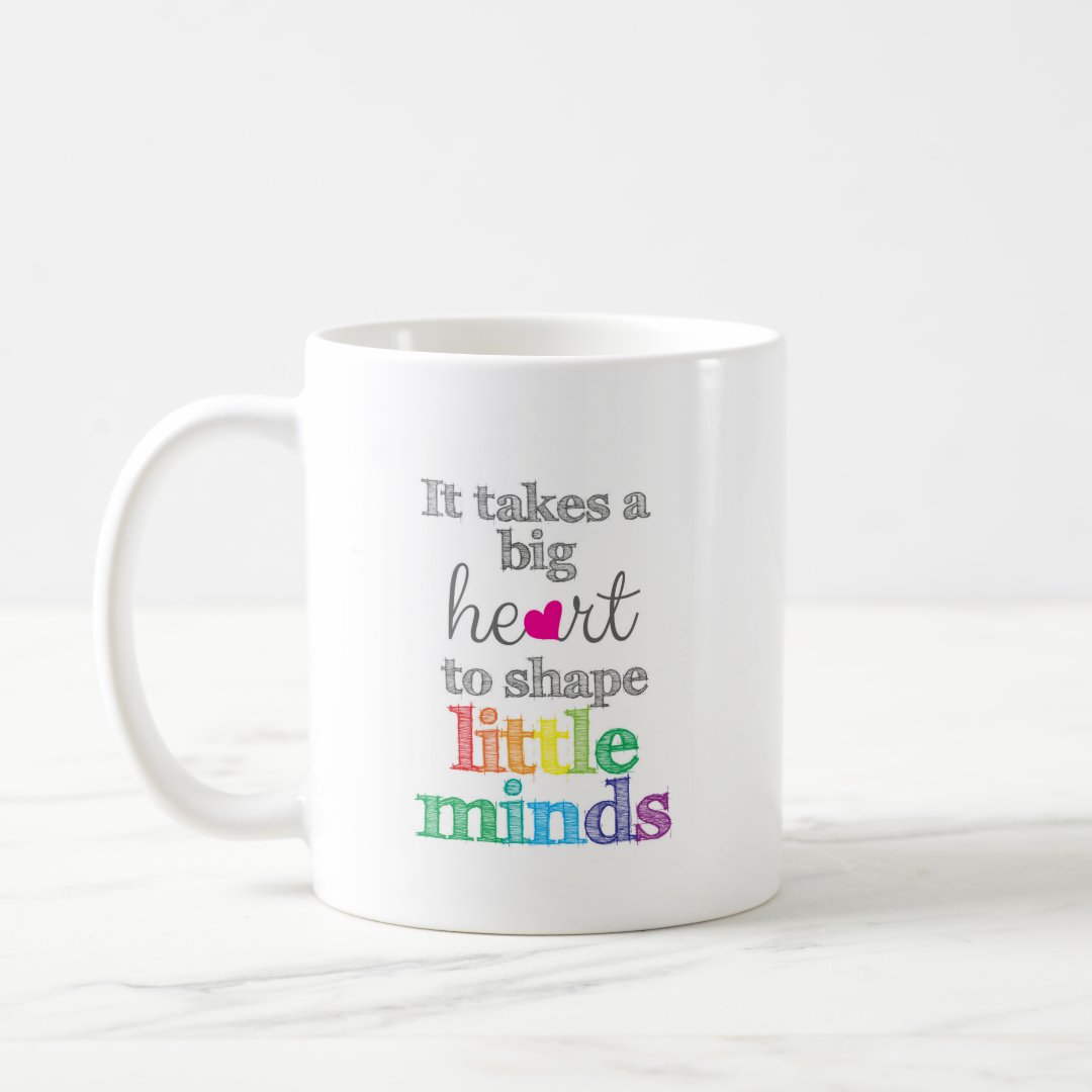 It takes a big heart mug, Little Minds Mug, It Takes A Big Heart to help shape little minds, Teacher Mug, Mug for Teacher, Teacher Gift