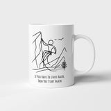 If You Have To Start Again, Then You Start Again - Mug