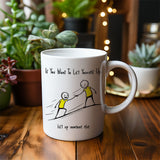 If You Want To Lift Yourself Up - Mug