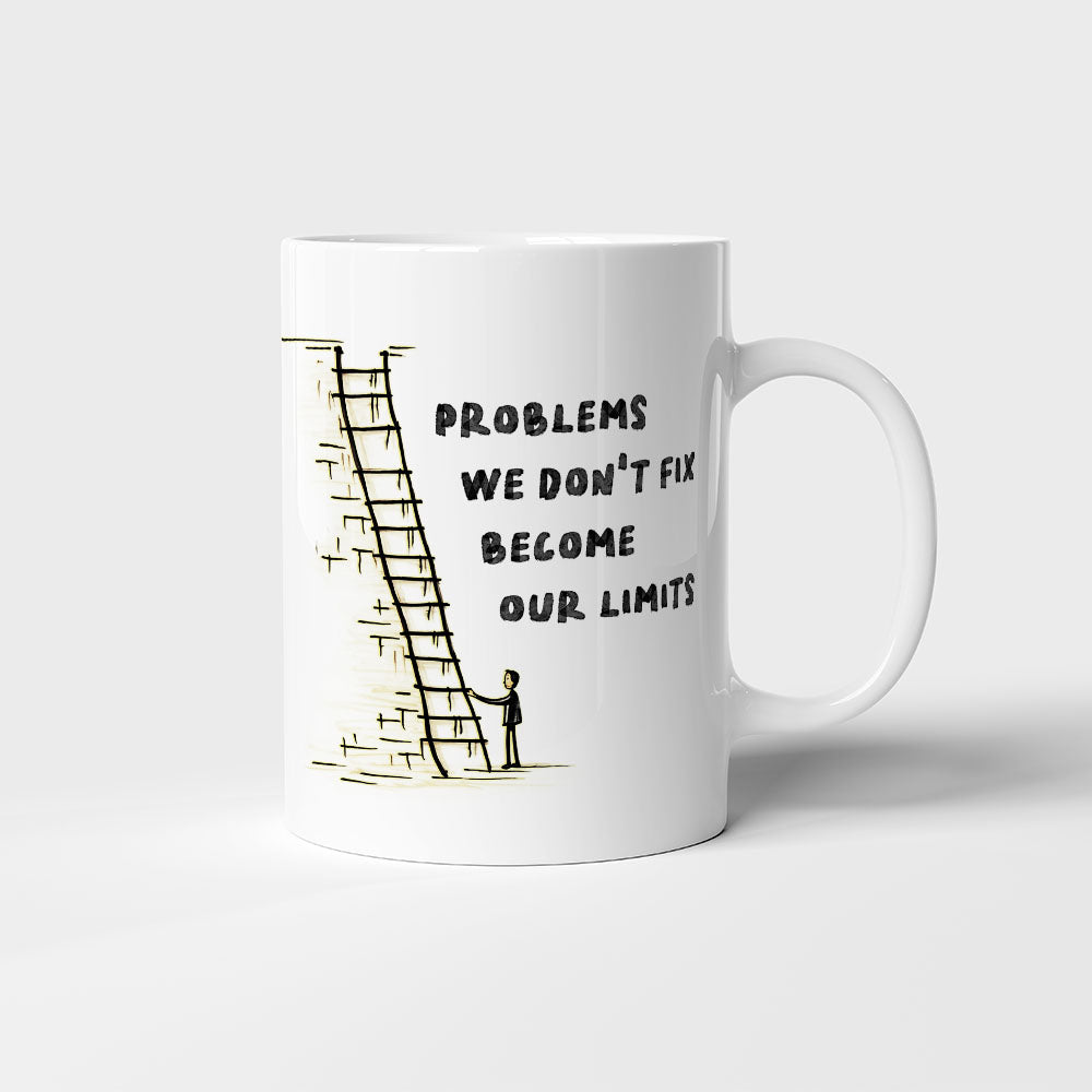 Problems We Don't Fix, Becom Our Limits - Mug