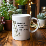 Problems We Don't Fix, Becom Our Limits - Mug