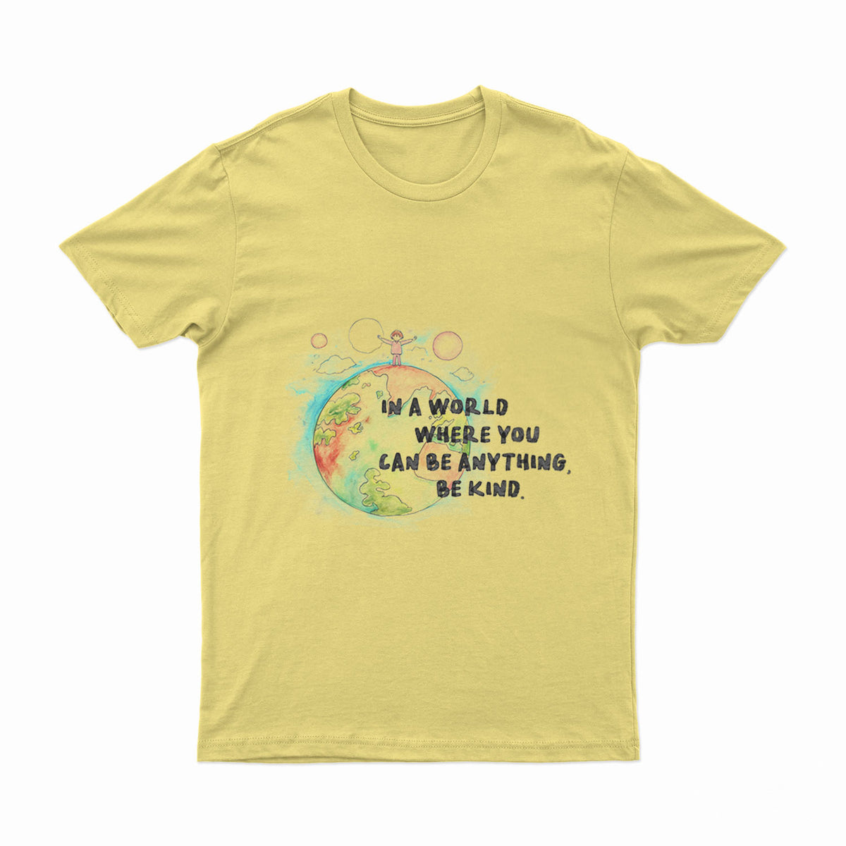 In A World Where You Can Be Anything - T-Shirt