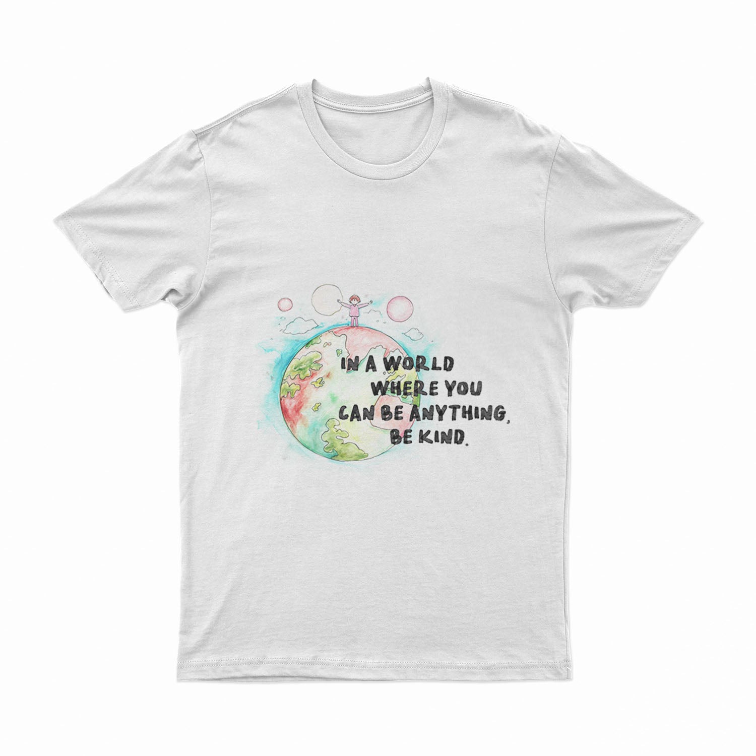 In A World Where You Can Be Anything - T-Shirt