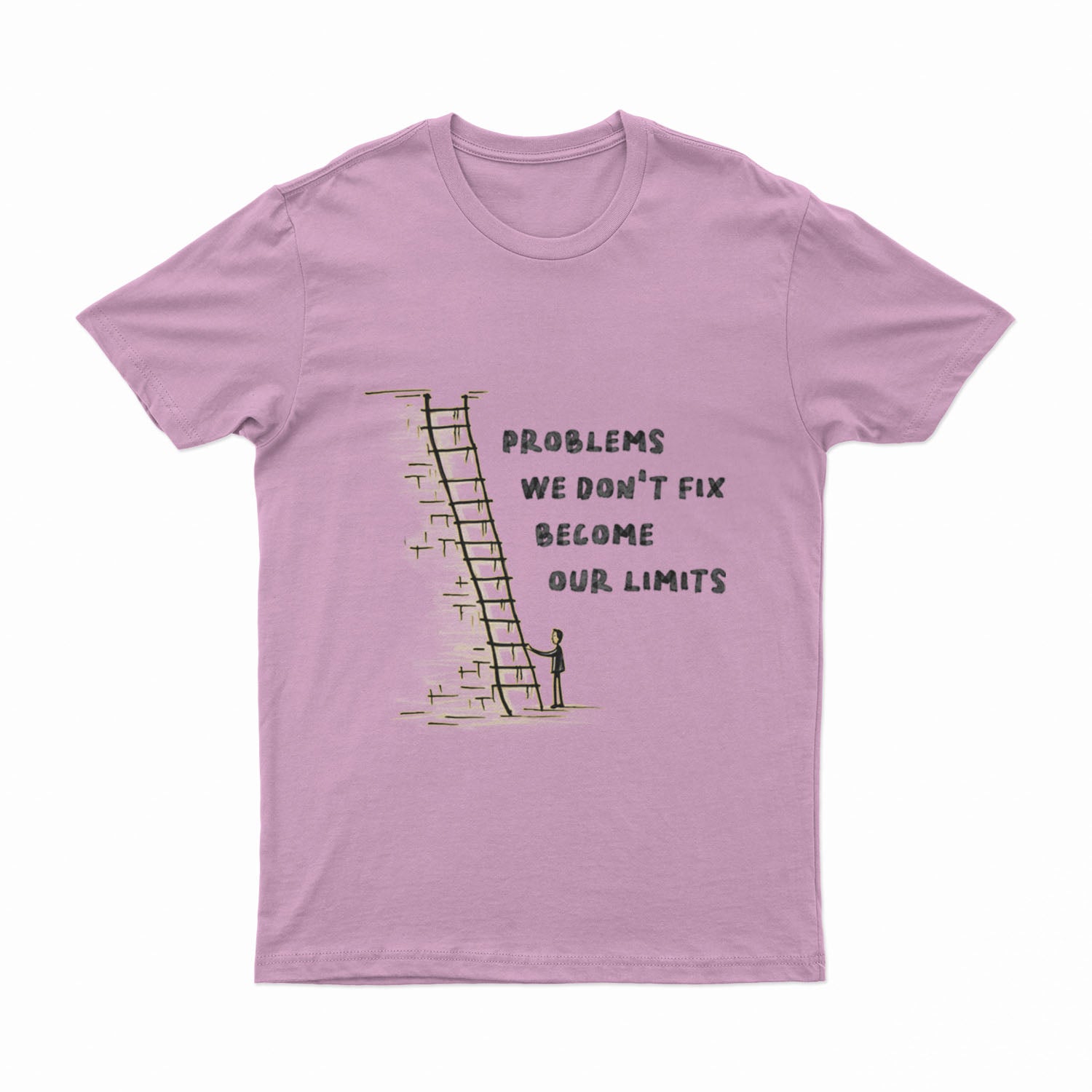 Problems We Don't Fix, Becom Our Limits - T-Shirt