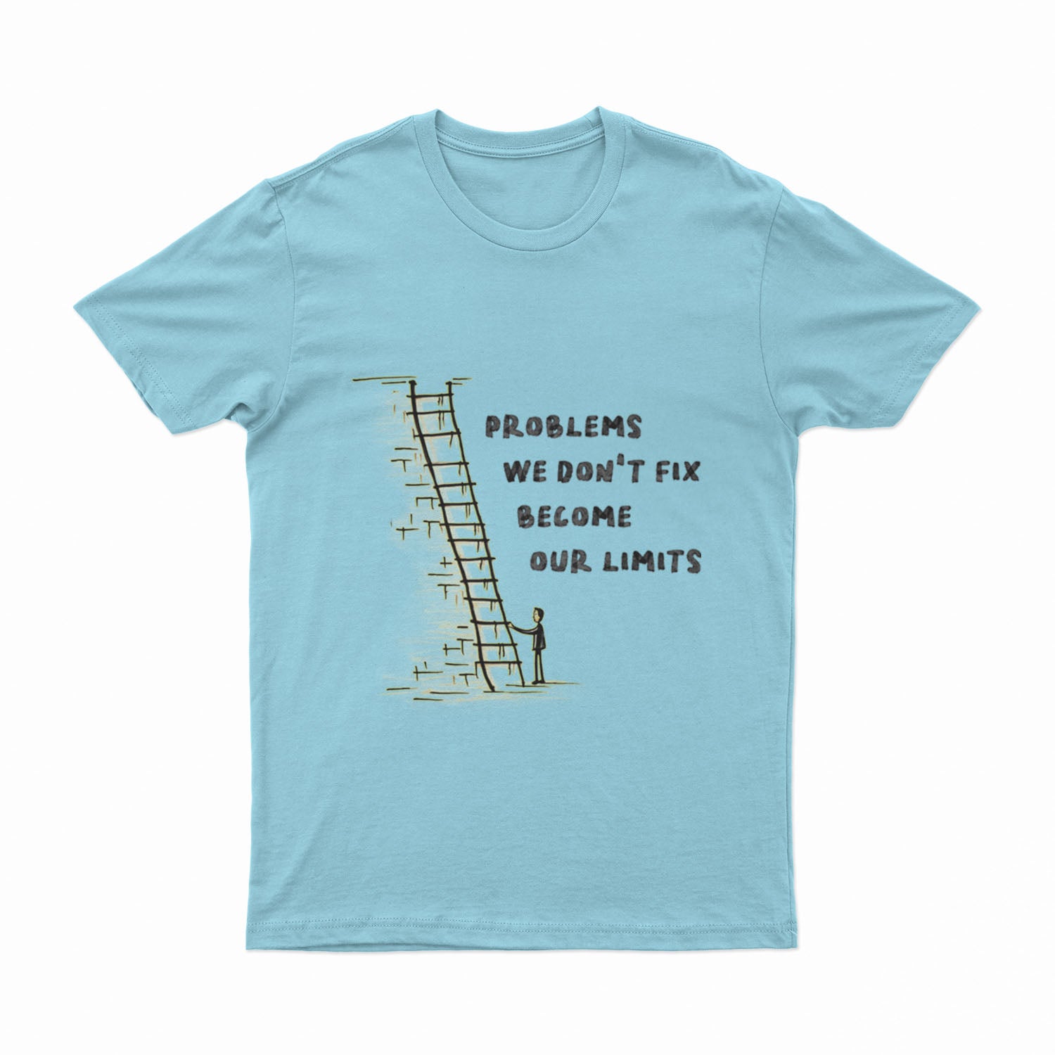 Problems We Don't Fix, Becom Our Limits - T-Shirt